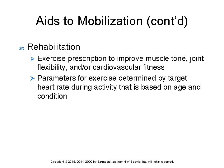 Aids to Mobilization (cont’d) Rehabilitation Exercise prescription to improve muscle tone, joint flexibility, and/or