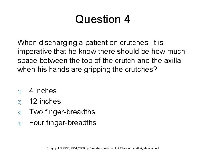 Question 4 When discharging a patient on crutches, it is imperative that he know