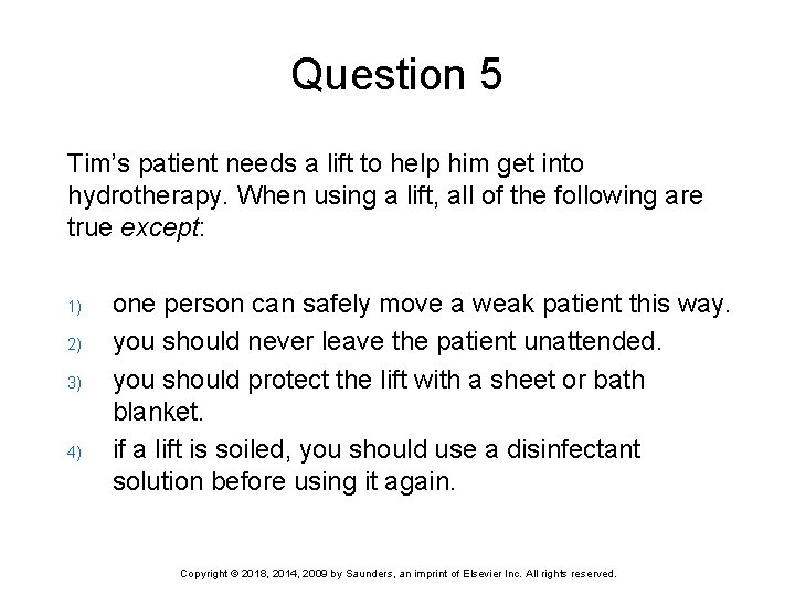 Question 5 Tim’s patient needs a lift to help him get into hydrotherapy. When