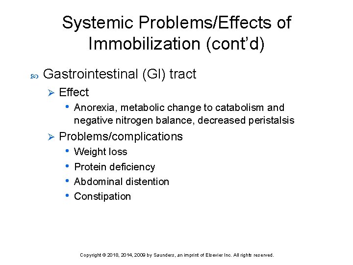 Systemic Problems/Effects of Immobilization (cont’d) Gastrointestinal (GI) tract Ø Effect • Anorexia, metabolic change