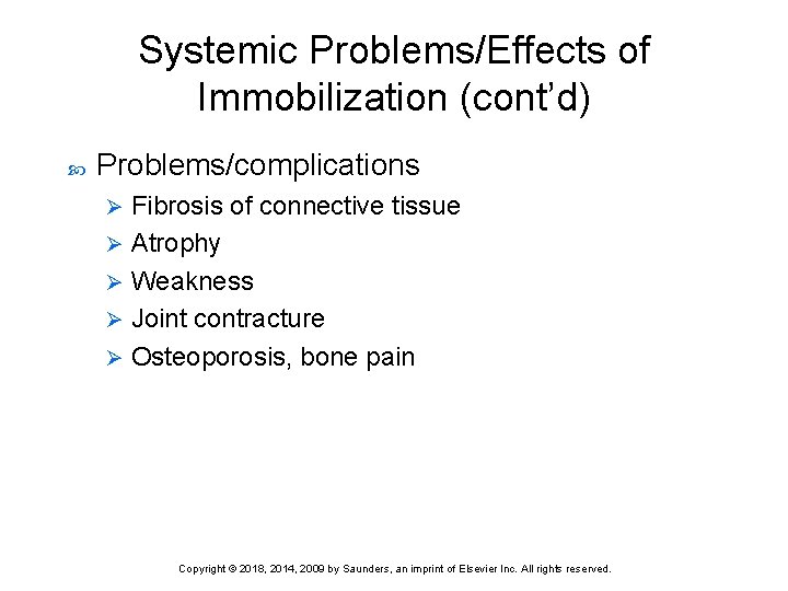 Systemic Problems/Effects of Immobilization (cont’d) Problems/complications Fibrosis of connective tissue Ø Atrophy Ø Weakness