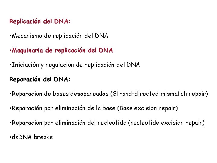 Replicación del DNA: • Mecanismo de replicación del DNA • Maquinaria de replicación del