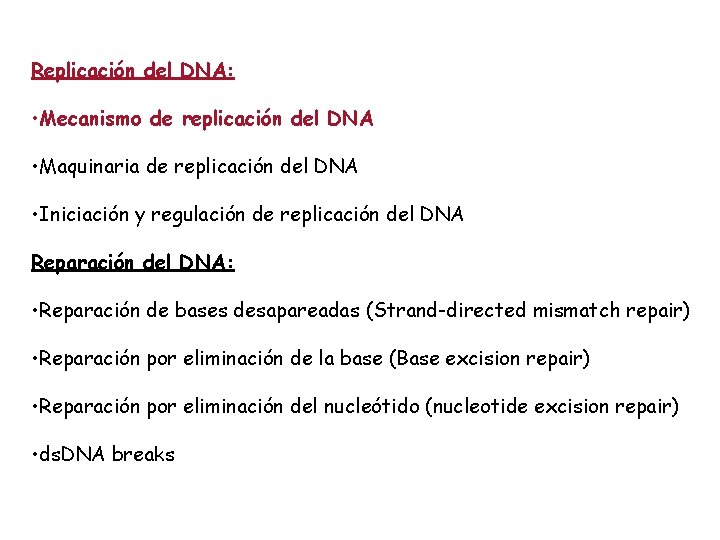Replicación del DNA: • Mecanismo de replicación del DNA • Maquinaria de replicación del