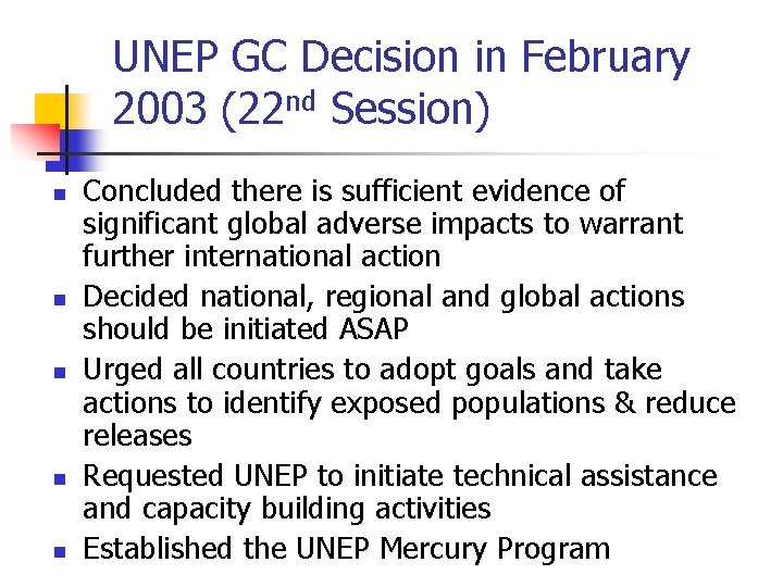 UNEP GC Decision in February 2003 (22 nd Session) n n n Concluded there