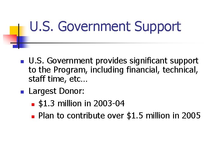 U. S. Government Support n n U. S. Government provides significant support to the