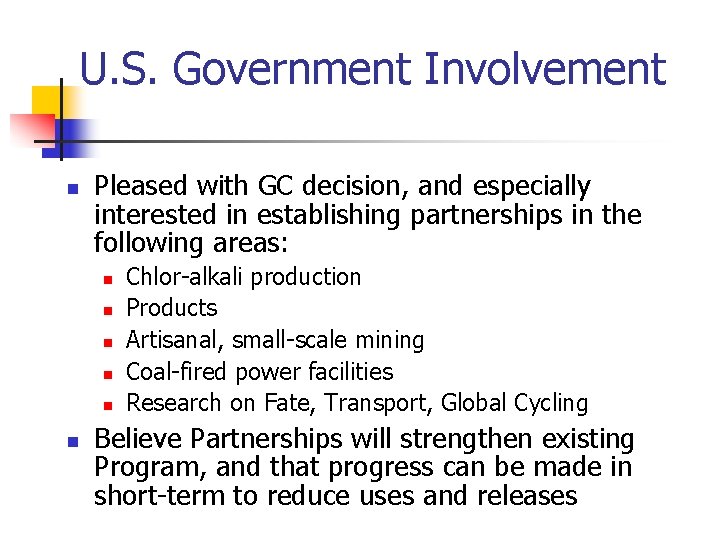 U. S. Government Involvement n Pleased with GC decision, and especially interested in establishing