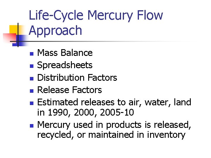 Life-Cycle Mercury Flow Approach n n n Mass Balance Spreadsheets Distribution Factors Release Factors