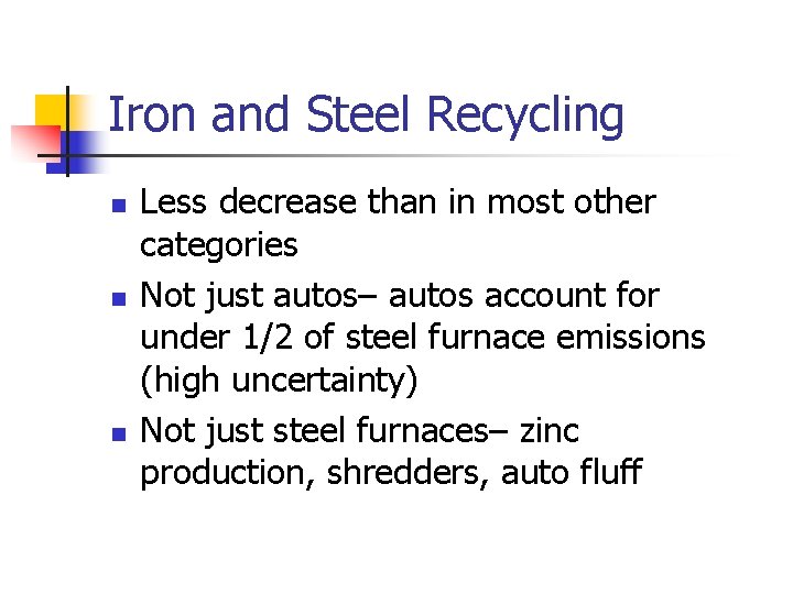 Iron and Steel Recycling n n n Less decrease than in most other categories