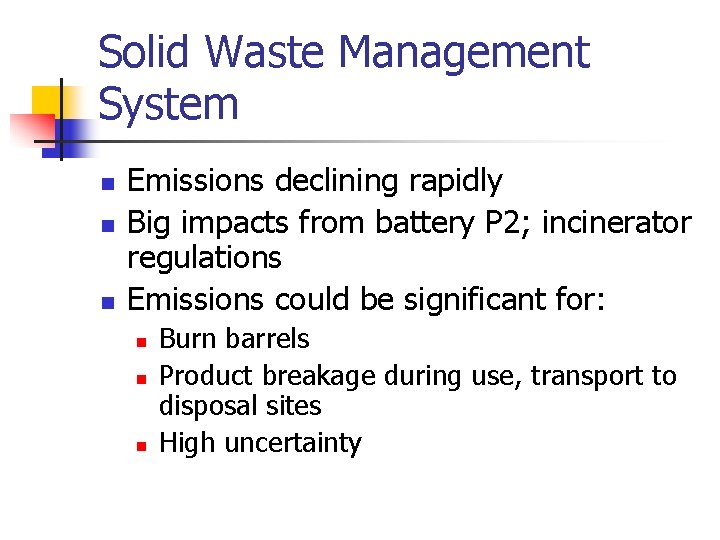 Solid Waste Management System n n n Emissions declining rapidly Big impacts from battery