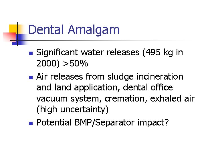 Dental Amalgam n n n Significant water releases (495 kg in 2000) >50% Air