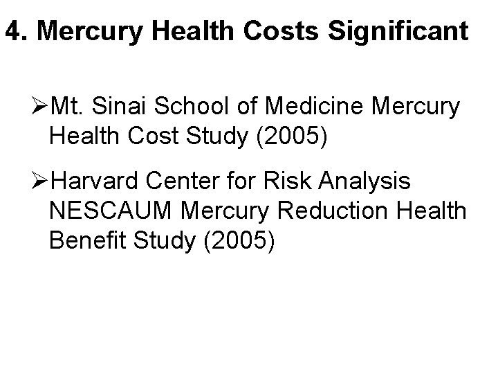 4. Mercury Health Costs Significant ØMt. Sinai School of Medicine Mercury Health Cost Study