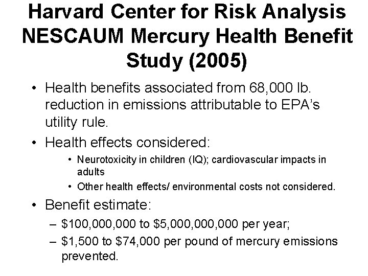 Harvard Center for Risk Analysis NESCAUM Mercury Health Benefit Study (2005) • Health benefits