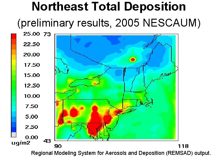 Northeast Total Deposition (preliminary results, 2005 NESCAUM) Regional Modeling System for Aerosols and Deposition