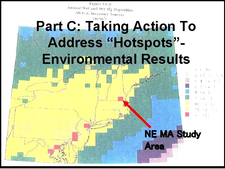 Part C: Taking Action To Address “Hotspots”Environmental Results NE MA Study Area 