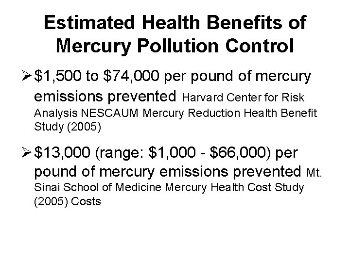 Estimated Health Benefits of Mercury Pollution Control Ø $1, 500 to $74, 000 per
