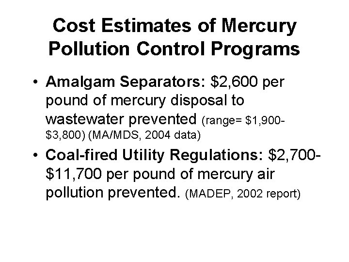 Cost Estimates of Mercury Pollution Control Programs • Amalgam Separators: $2, 600 per pound