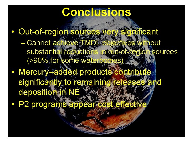 Conclusions • Out-of-region sources very significant – Cannot achieve TMDL objectives without substantial reductions