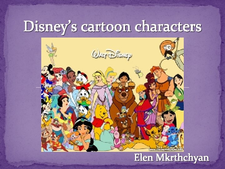 Disney’s cartoon characters Elen Mkrthchyan 