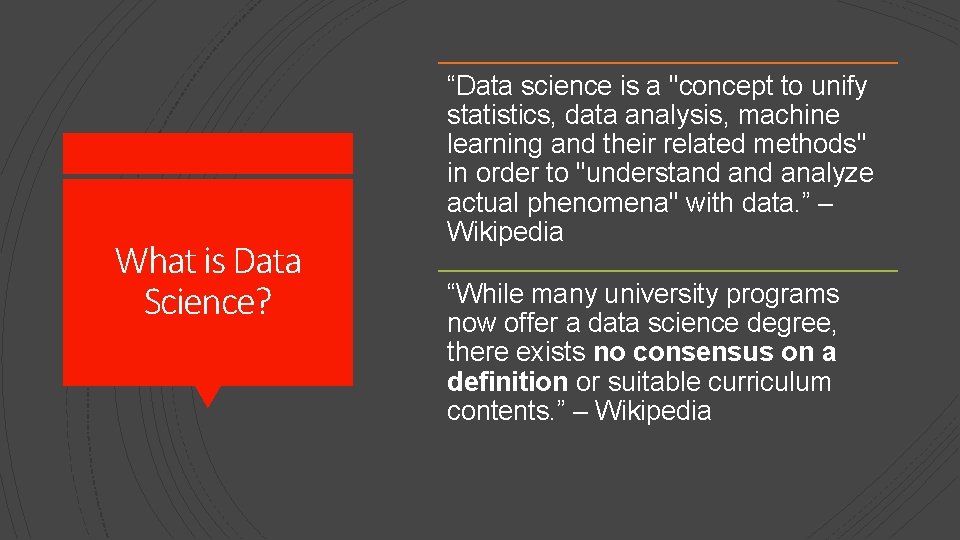 What is Data Science? “Data science is a "concept to unify statistics, data analysis,