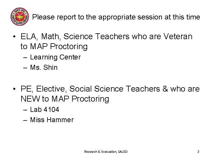 Please report to the appropriate session at this time • ELA, Math, Science Teachers