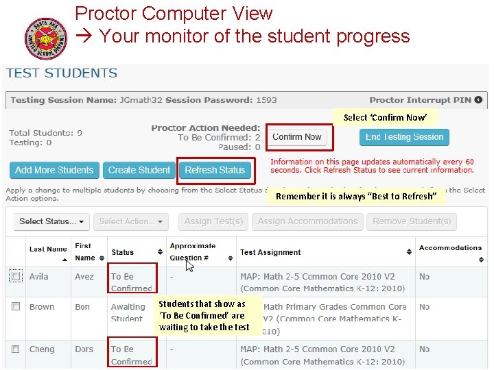Proctor Computer View Your monitor of the student progress Select ‘Confirm Now’ Remember it
