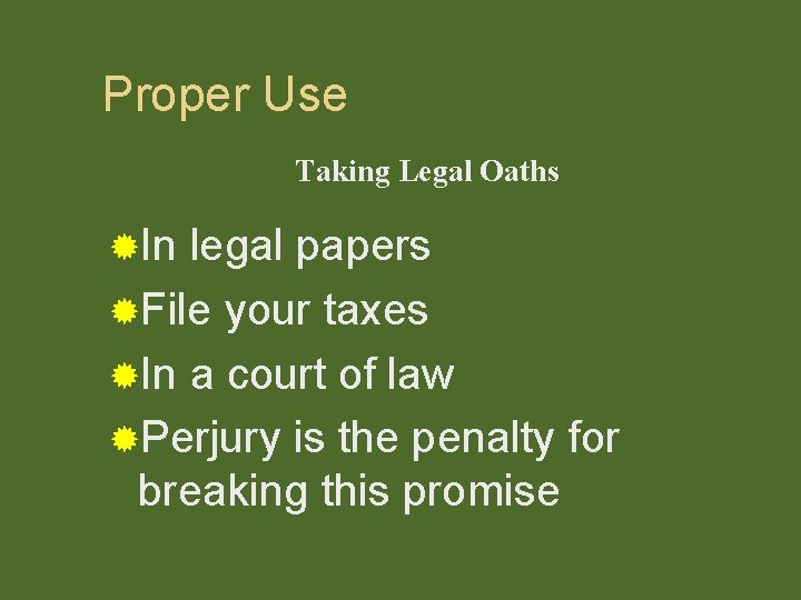 Proper Use Taking Legal Oaths ®In legal papers ®File your taxes ®In a court