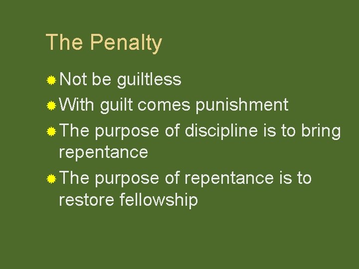 The Penalty ® Not be guiltless ® With guilt comes punishment ® The purpose