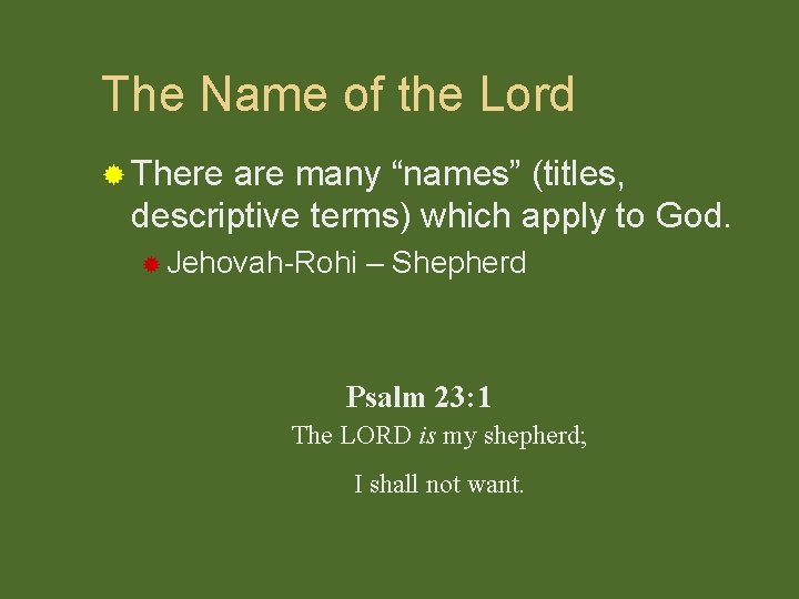 The Name of the Lord ® There are many “names” (titles, descriptive terms) which