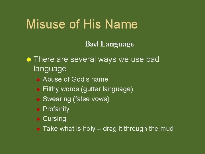 Misuse of His Name Bad Language ® There are several ways we use bad
