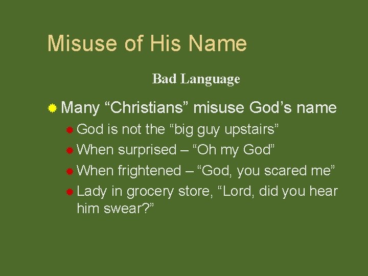 Misuse of His Name Bad Language ® Many ® God “Christians” misuse God’s name