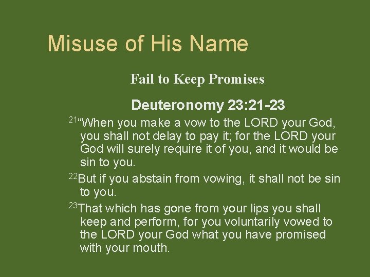 Misuse of His Name Fail to Keep Promises Deuteronomy 23: 21 -23 21“When you