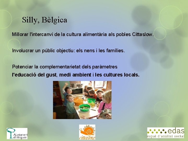 Silly, Bèlgica Millorar l'intercanvi de la cultura alimentària als pobles Cittaslow. Involucrar un públic