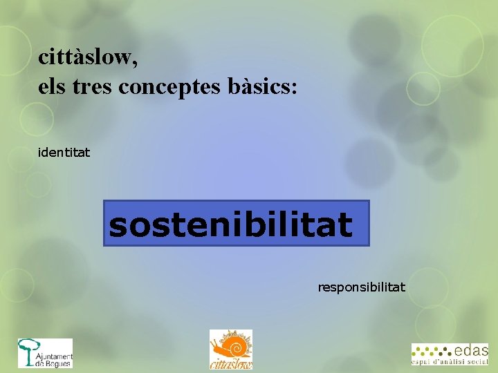 cittàslow, els tres conceptes bàsics: identitat sostenibilitat responsibilitat 