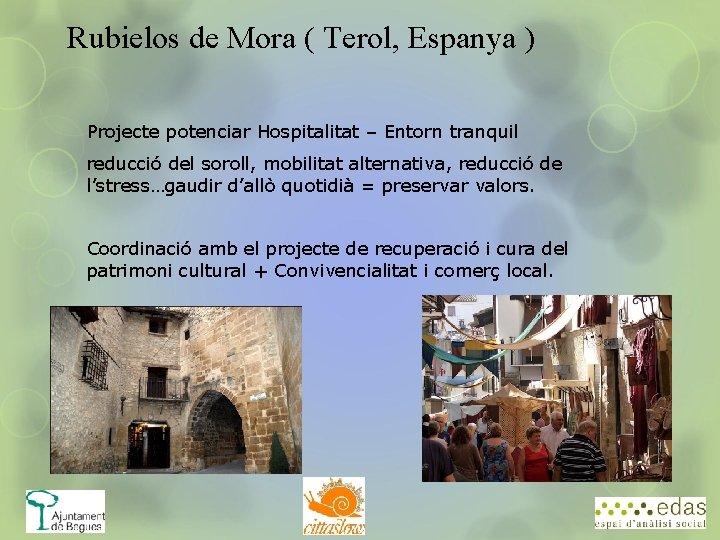 Rubielos de Mora ( Terol, Espanya ) Projecte potenciar Hospitalitat – Entorn tranquil reducció