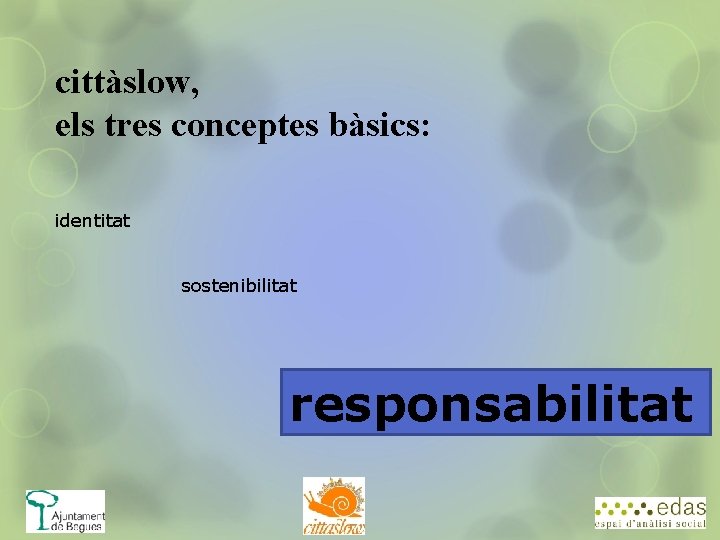 cittàslow, els tres conceptes bàsics: identitat sostenibilitat responsabilitat 