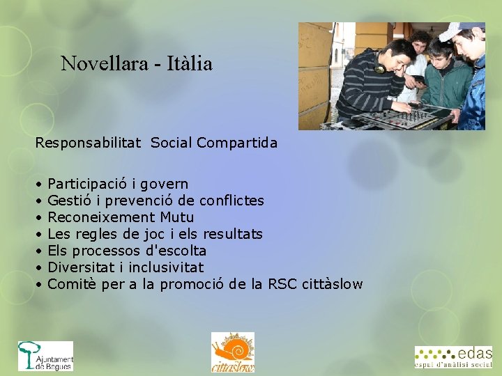Novellara - Itàlia Responsabilitat Social Compartida • • Participació i govern Gestió i prevenció