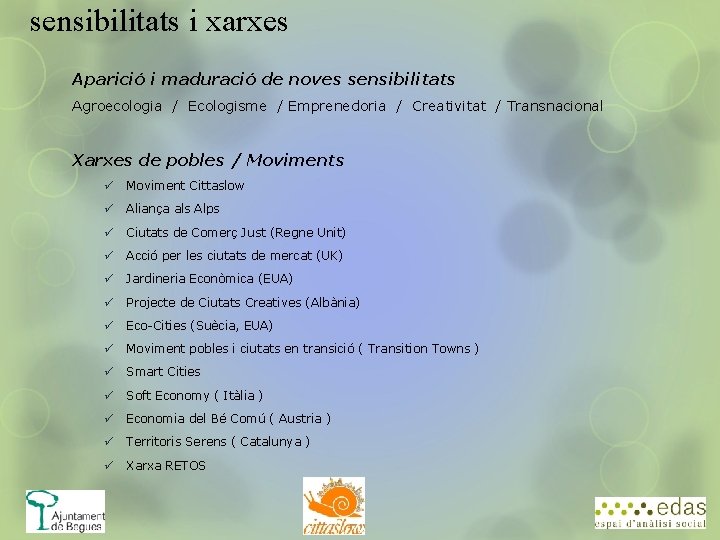 sensibilitats i xarxes Aparició i maduració de noves sensibilitats Agroecologia / Ecologisme / Emprenedoria