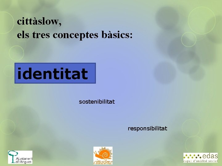 cittàslow, els tres conceptes bàsics: identitat sostenibilitat responsibilitat 