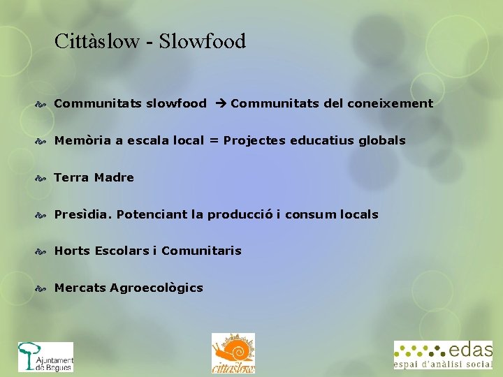 Cittàslow - Slowfood Communitats slowfood Communitats del coneixement Memòria a escala local = Projectes