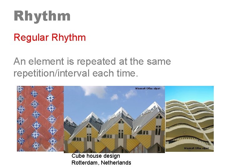 Rhythm Regular Rhythm An element is repeated at the same repetition/interval each time. Microsoft Rhythm Regular Rhythm An element is repeated at the same repetition/interval each time. Microsoft