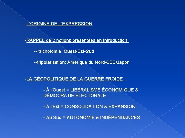 -L’ORIGINE DE L’EXPRESSION -RAPPEL de 2 notions présentées en Introduction: -- trichotomie: Ouest-Est-Sud --tripolarisation: