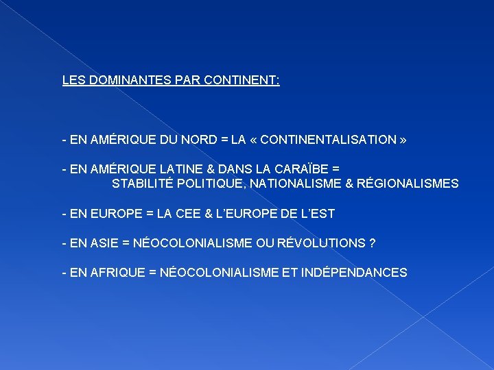 LES DOMINANTES PAR CONTINENT: - EN AMÉRIQUE DU NORD = LA « CONTINENTALISATION »