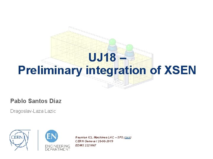 UJ 18 – Preliminary integration of XSEN Pablo Santos Díaz Dragoslav-Laza Lazic Reunion ICL