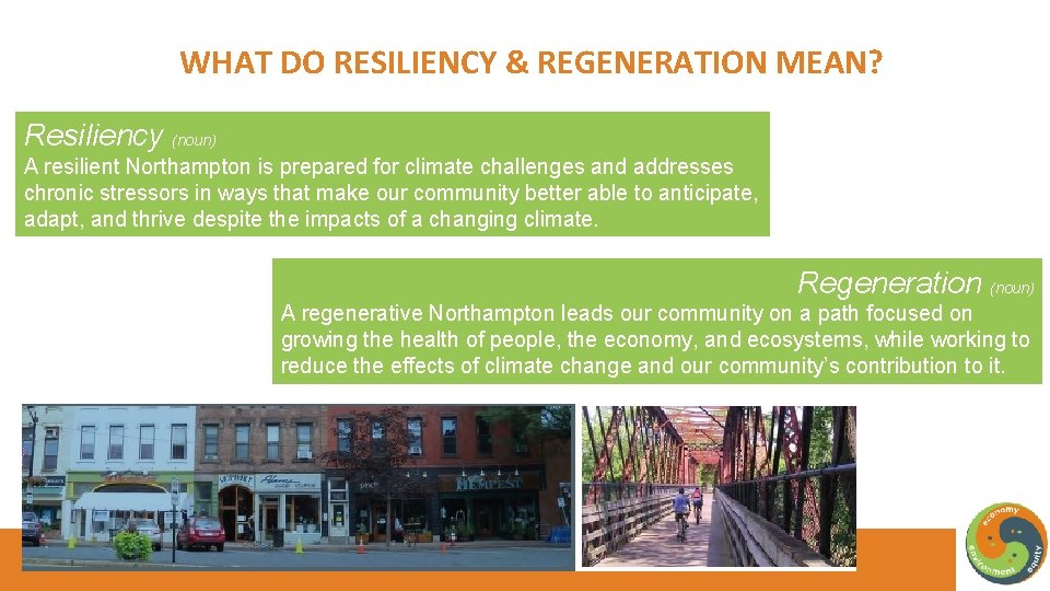 WHAT DO RESILIENCY & REGENERATION MEAN? Resiliency (noun) A resilient Northampton is prepared for