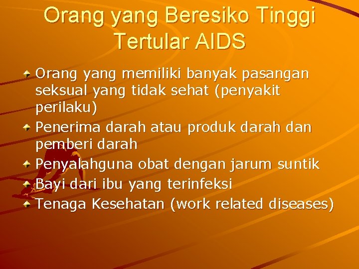 Orang yang Beresiko Tinggi Tertular AIDS Orang yang memiliki banyak pasangan seksual yang tidak