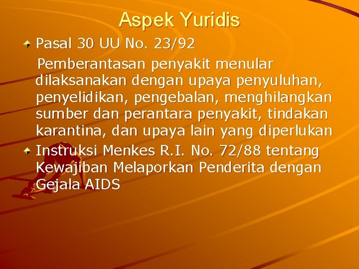 Aspek Yuridis Pasal 30 UU No. 23/92 Pemberantasan penyakit menular dilaksanakan dengan upaya penyuluhan,