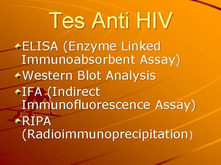 Tes Anti HIV ELISA (Enzyme Linked Immunoabsorbent Assay) Western Blot Analysis IFA (Indirect Immunofluorescence