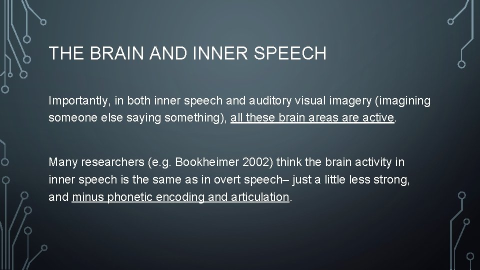 THE BRAIN AND INNER SPEECH Importantly, in both inner speech and auditory visual imagery