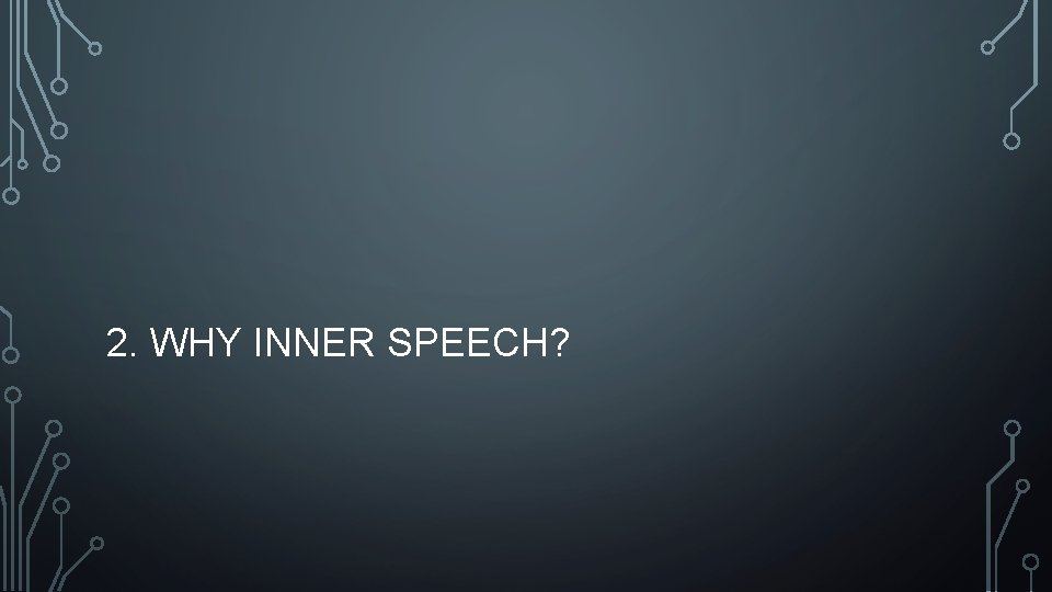 2. WHY INNER SPEECH? 
