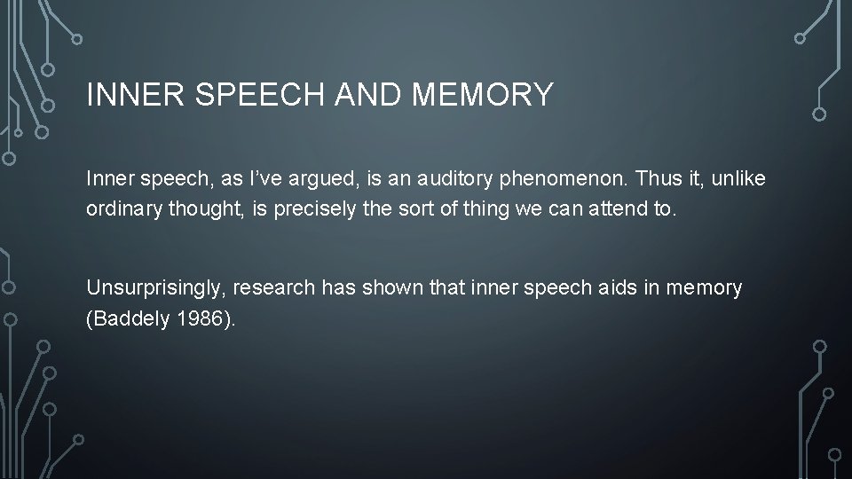 INNER SPEECH AND MEMORY Inner speech, as I’ve argued, is an auditory phenomenon. Thus